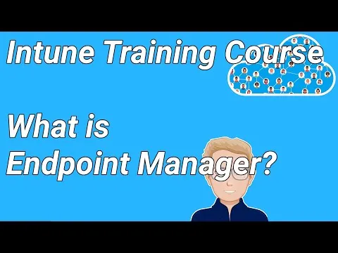 Intune Training Course - Ep1 What is Endpoint Manager?