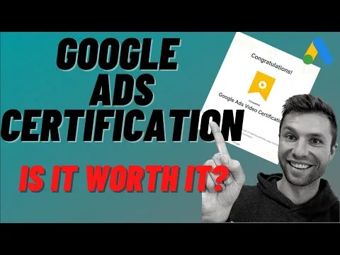 Google Ads Certification - Is It Worth It??