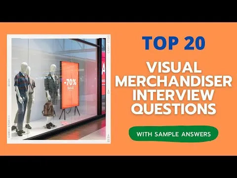 Top 20 Visual Merchandiser Interview Questions and Answers for 2023