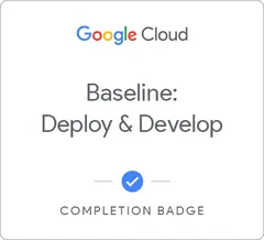 Baseline: Deploy & Develop