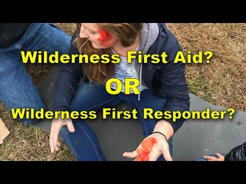 Wilderness First Aid or Wilderness First Responder?