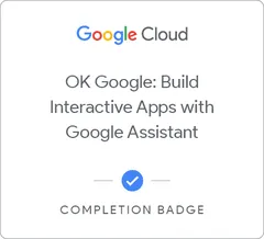 OK Google: Build Interactive Apps with Google Assistant