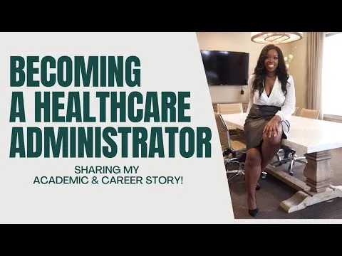 Becoming a Healthcare Administrator: Sharing My Academic + Career Story&Advice
