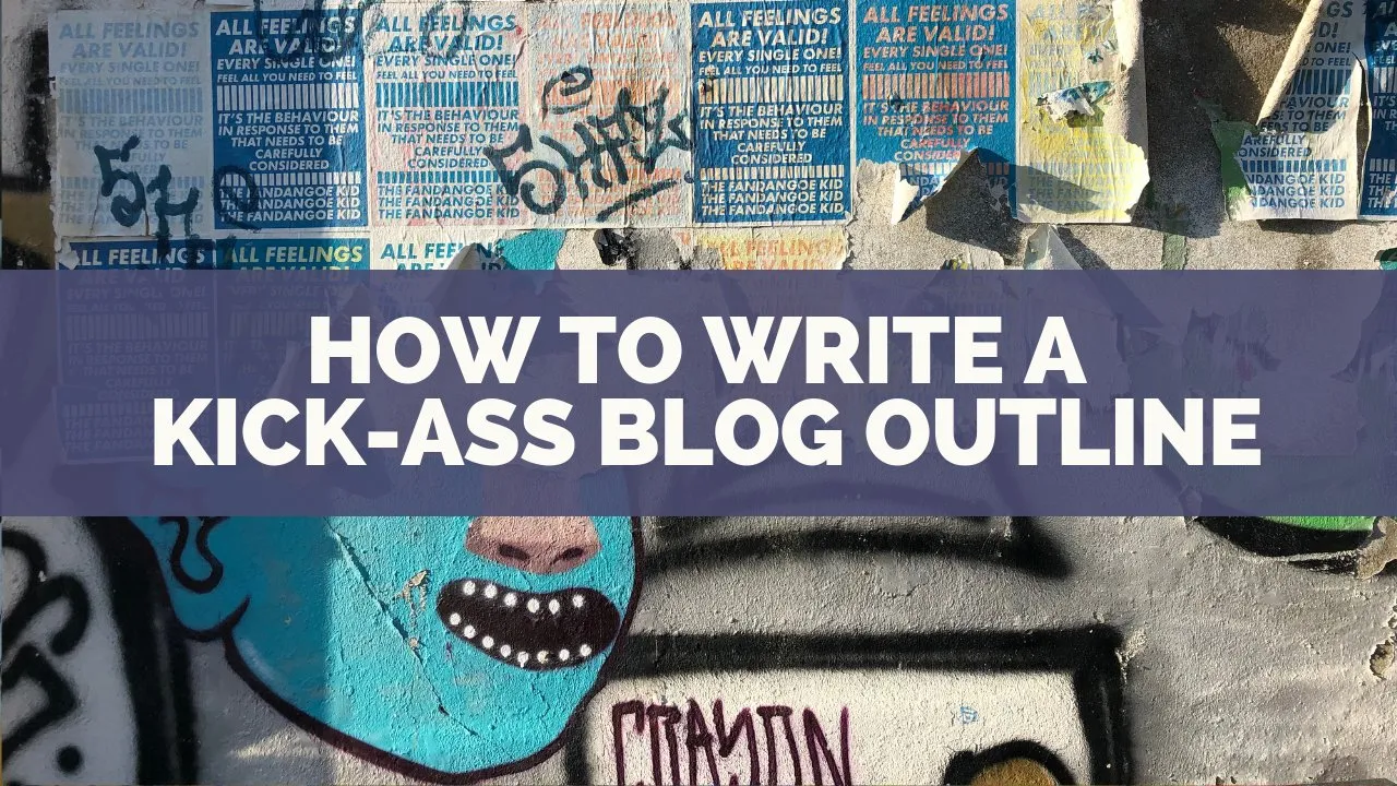 How to Write a Kick-Ass Blog Outline