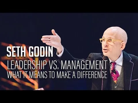 Seth Godin : Leadership vs Management - What it means to make a difference
