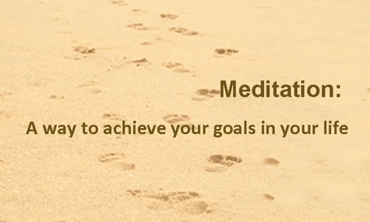 Meditation: A way to achieve your goals in your life