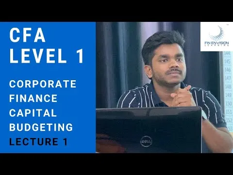 CFA Level 1 Corporate Finance Capital Budgeting Lecture 1 CFA L1 Full Online Course