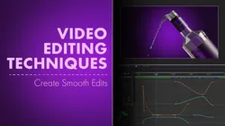 Video Editing Techniques: Create Smooth Edits