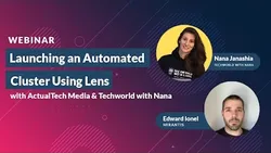 Launching an Automated Cluster with Lens with ActualTech Media & Techworld with Nana