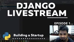 Python Django Tutorial - Building a Startup Livestream