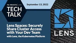 How to Give Developers Secure Access to Kubernetes Clusters using Lens Mirantis Labs - Tech Talks